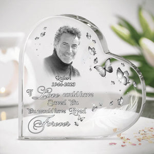 Custom Personalized Photo Crystal Heart - If Love Could Have Saved You, You Would Have Lived Forever