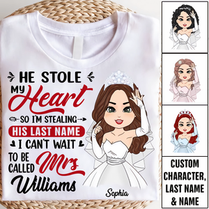 He Stole My Heart So I'm Stealing His Last Name - Personalized Shirt For Girlfriend Bride To Be Shirt