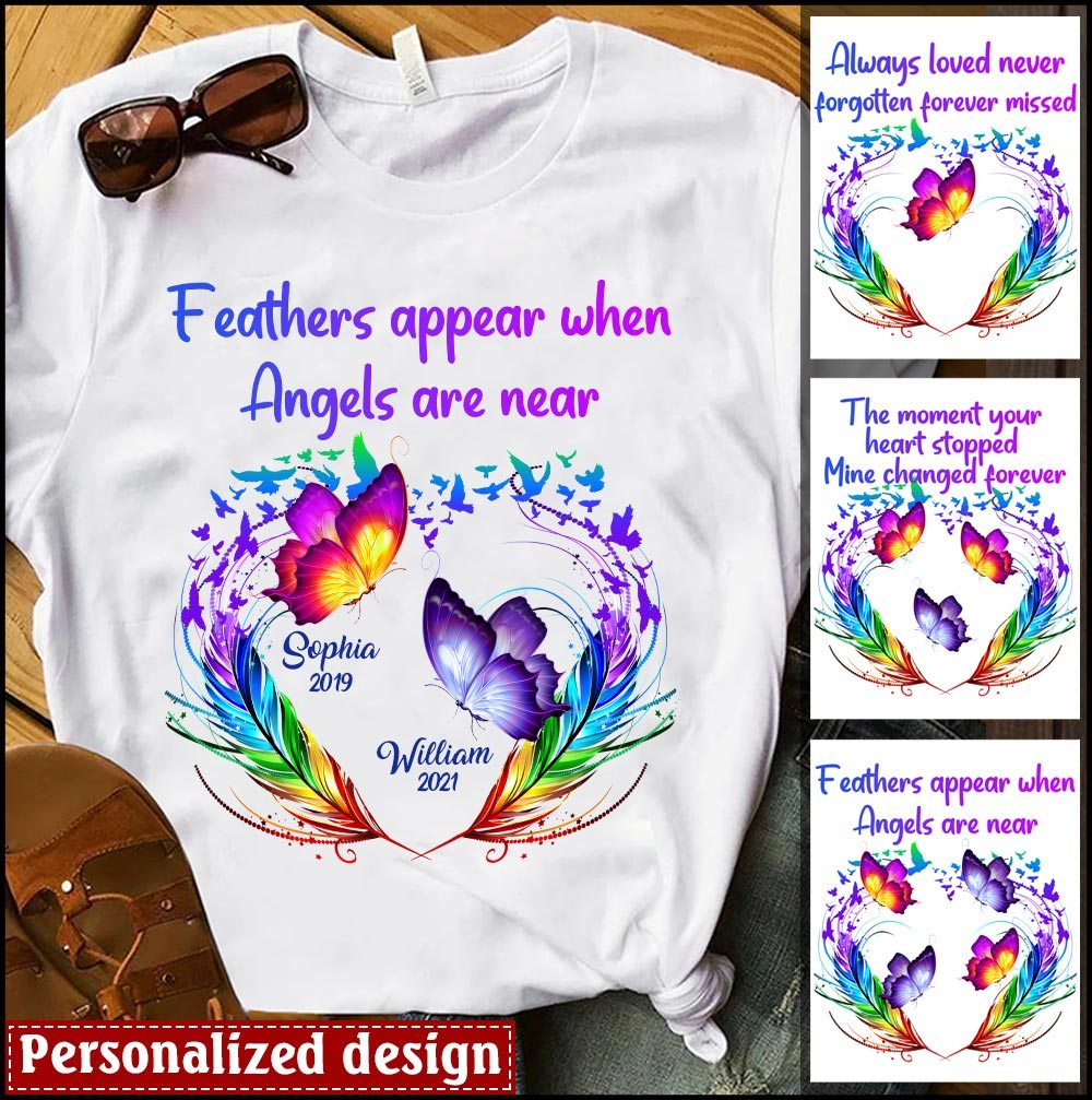 Feathers Appear When Angels Are Near Heart Butterfly Memorial Custom Gift T-shirt