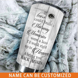 Personalized Memorial Tumbler If Tears Could Build A Stairway Custom Memorial Gift