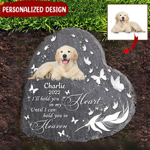 Upload Photo Pet Loss I'll Hold You In My Heart Dog Mom Dog Dad Puppy Pet Lover Memorial Hard Slate Stone