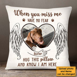 Gift For Loss Pet Memorial Upload Photo When You Miss Me Have No Fear Pillowcase