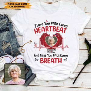 I love you with every heartbeat personalized memorial upload photo T-shirt