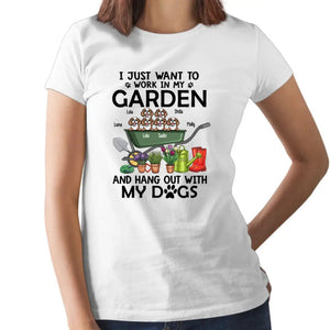 I JUST WANT TO WORK IN MY GARDEN AND HANG OUT WITH MY DOGS, PERSONALIZED T-SHIRT FOR DOG LOVERS