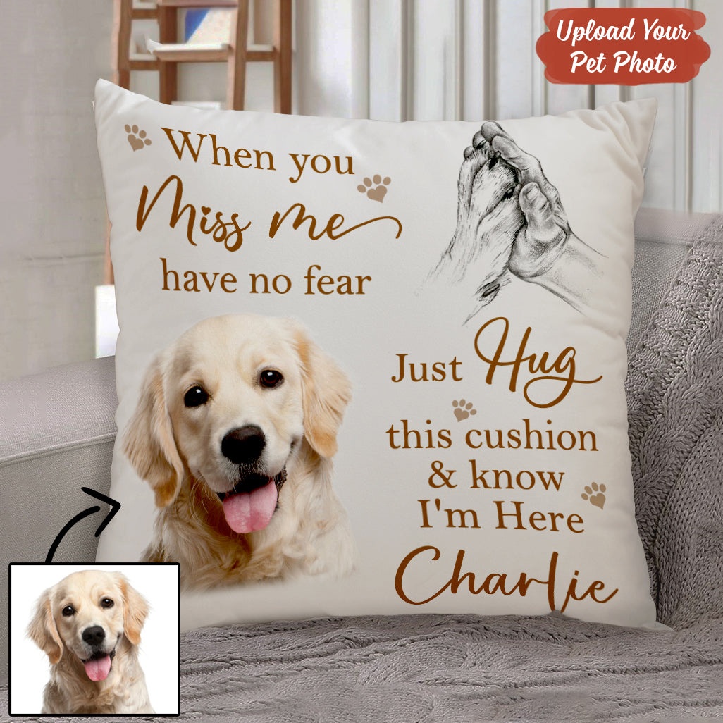 Custom Personalized Memorial Dog Pillow - When You Miss Me Hug This Cushion